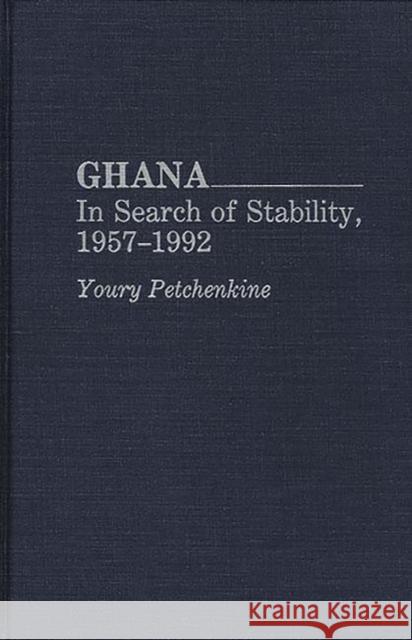 Ghana: In Search of Stability, 1957-1992 Lambert, Youry 9780275943264