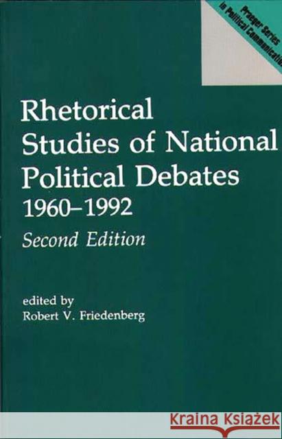 Rhetorical Studies of National Political Debates: 1960-1992 Friedenberg, Robert V. 9780275943394 Praeger Publishers