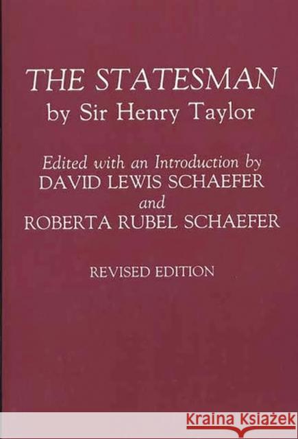 The Statesman: By Sir Henry Taylor Taylor, Henry 9780275944032 Praeger Publishers