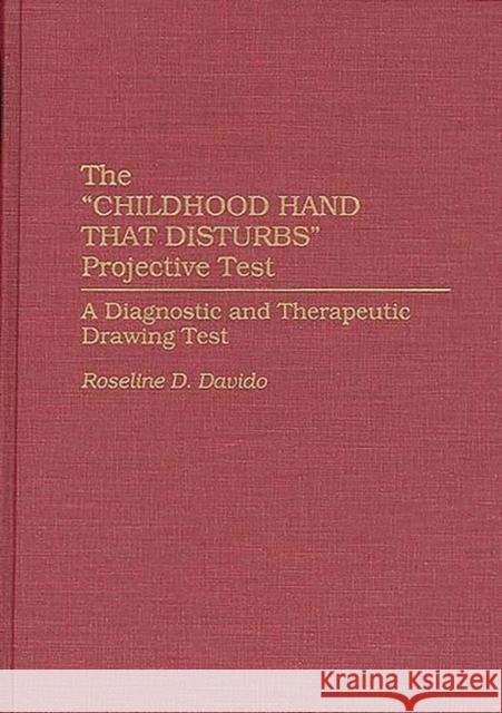 The Childhood Hand That Disturbs Projective Test: A Diagnostic and Therapeutic Drawing Test Davido, Roseline 9780275944179 Praeger Publishers