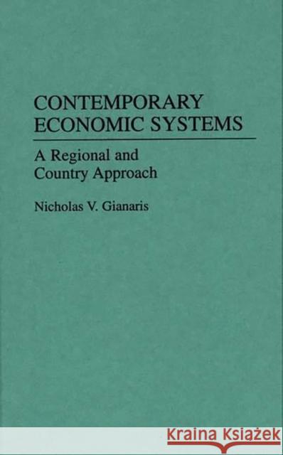 Contemporary Economic Systems: A Regional and Country Approach Gianaris, Nicholas V. 9780275944780 Praeger Publishers