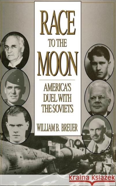 Race to the Moon: America's Duel with the Soviets William B. Breuer 9780275944810