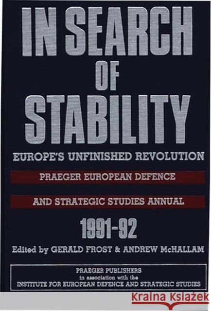 In Search of Stability: Europe's Unfinished Revolution Frost, Gerald 9780275944896 Praeger Publishers