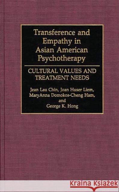 Transference and Empathy in Asian American Psychotherapy: Cultural Values and Treatment Needs Chin, Jean Lau 9780275944933