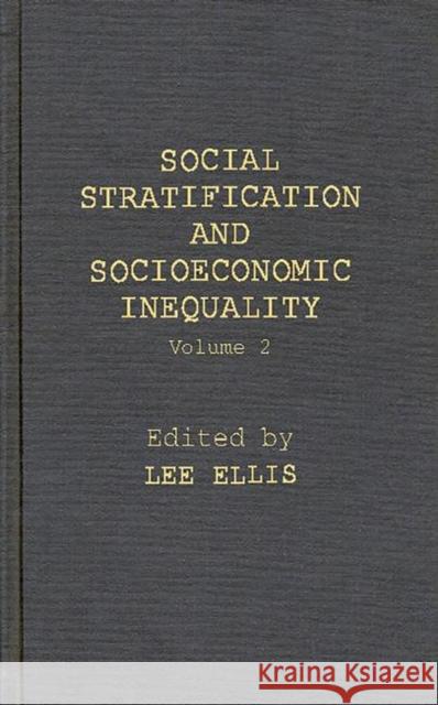 Social Stratification and Socioeconomic Inequality: Volume 2: Reproductive and Interpersonal Aspects of Dominance and Status Ellis, Lee 9780275945268 Praeger Publishers
