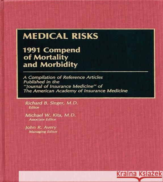 Medical Risks: 1991 Compend of Mortality and Morbidity Singer, Richard B. 9780275945534