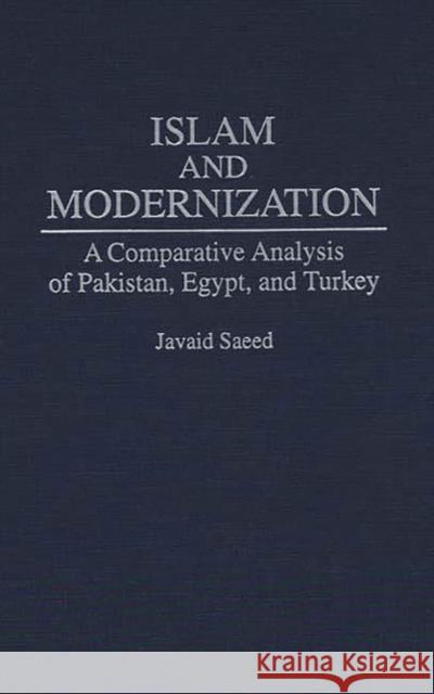 Islam and Modernization: A Comparative Analysis of Pakistan, Egypt, and Turkey Saeed, Javaid 9780275945664