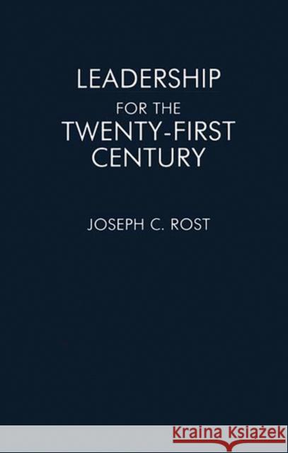Leadership for the Twenty-First Century Joseph C. Rost 9780275946104 Praeger Publishers
