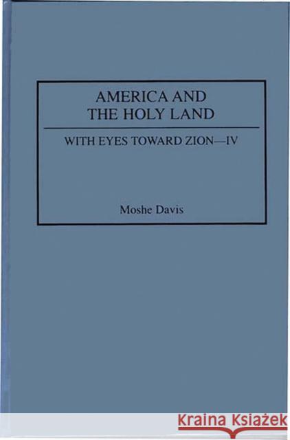America and the Holy Land Moshe Davis 9780275946210 Praeger Publishers