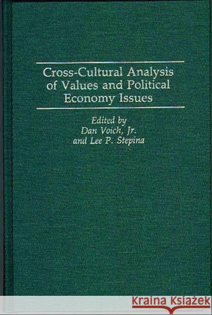 Cross-Cultural Analysis of Values and Political Economy Issues Dan Voich Lee P. Stepina 9780275946388 Praeger Publishers
