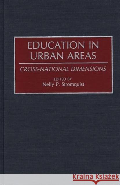 Education in Urban Areas: Cross-National Dimensions Stromquist, Nelly P. 9780275946586