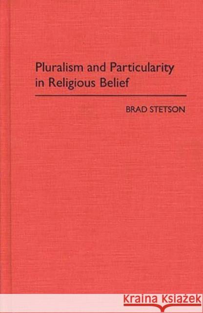 Pluralism and Particularity in Religious Belief Brad Stetson 9780275947392
