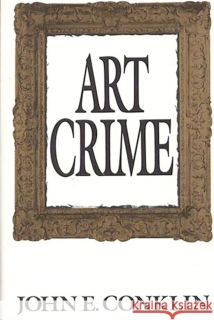 Art Crime John Conklin 9780275947712 Praeger Publishers