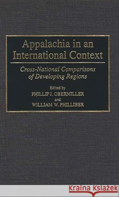 Appalachia in an International Context: Cross-National Comparisons of Developing Regions Obermiller, Phillip 9780275948351