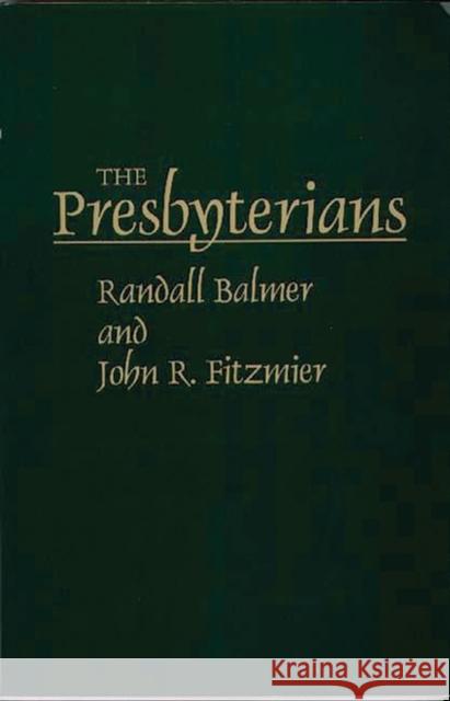 The Presbyterians Randall Herbert Balmer John R. Fitzmier John R. Fitzmier 9780275948474
