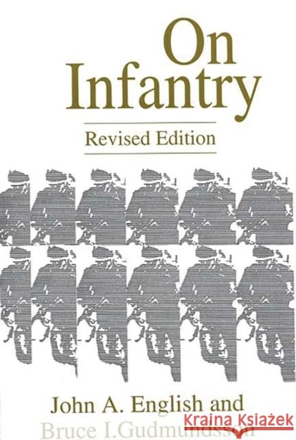 On Infantry: Revised Edition (REV) English, John a. 9780275949723 Praeger Publishers