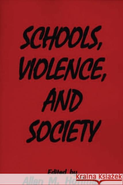 Schools, Violence, and Society Allan M. Hoffman 9780275949785 Praeger Publishers