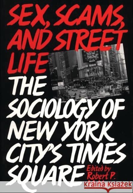 Sex, Scams, and Street Life: The Sociology of New York City's Times Square McNamara, Robert P. 9780275950026