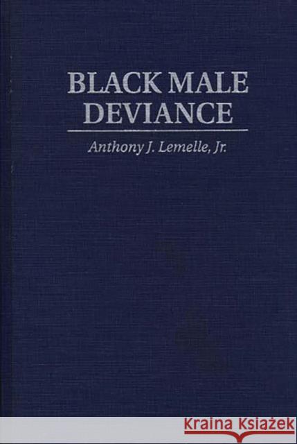 Black Male Deviance Anthony J., Jr. Lemelle 9780275950040