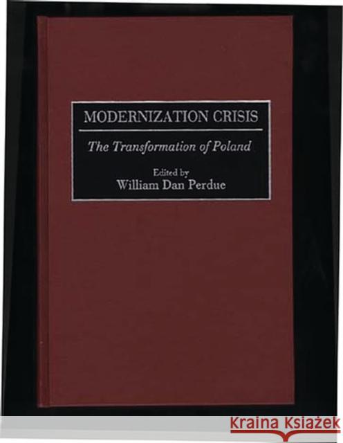 Modernization Crisis: The Transformation of Poland Perdue, William 9780275950095 Praeger Publishers
