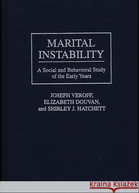 Marital Instability: A Social and Behavioral Study of the Early Years Douvan, Elizabet 9780275950316 Praeger Publishers