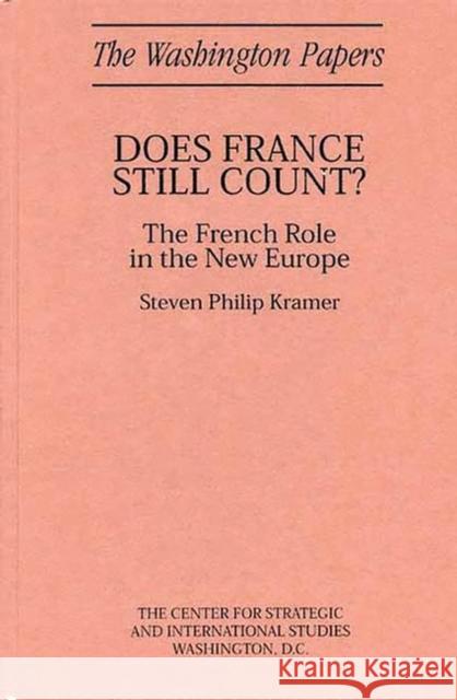 Does France Still Count?: The French Role in the New Europe Kramer, Steven Philip 9780275950606