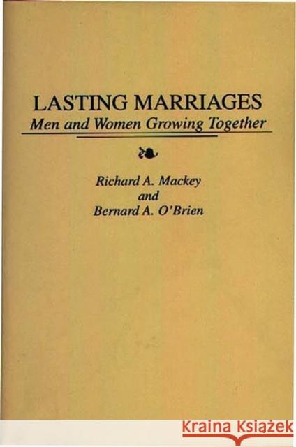 Lasting Marriages: Men and Women Growing Together Mackey, Richard 9780275950750 Praeger Publishers