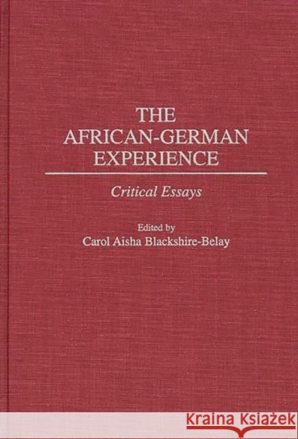 The African-German Experience: Critical Essays Blackshire-Belay, Carol 9780275950798 Praeger Publishers