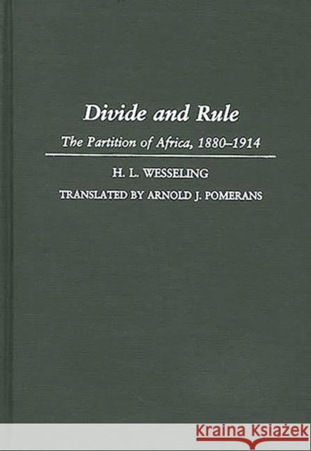 Divide and Rule: The Partition of Africa, 1880-1914 Wesseling, H. L. 9780275951375 Praeger Publishers