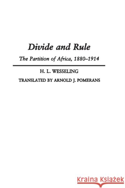 Divide and Rule: The Partition of Africa, 1880-1914 Wesseling, H. L. 9780275951382 Praeger Publishers