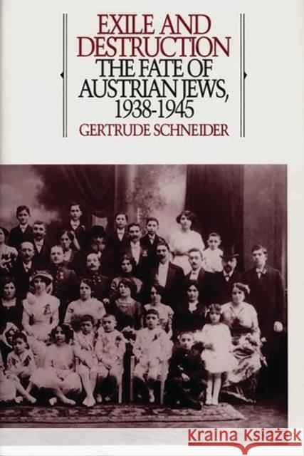 Exile and Destruction: The Fate of Austrian Jews, 1938-1945 Schneider, Gertrude 9780275951399 Praeger Publishers