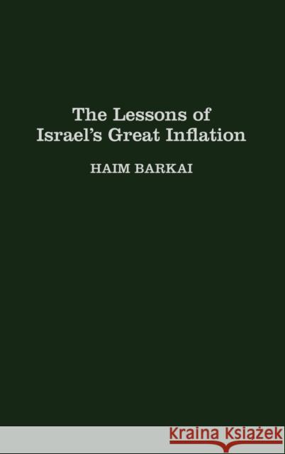 The Lessons of Israel's Great Inflation Haim Barkai 9780275951467 Praeger Publishers