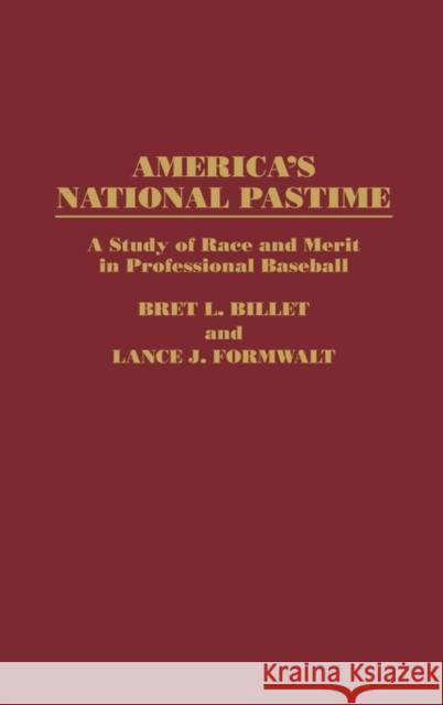 America'a National Pastime: A Study of Race and Merit in Professional Baseball Billet, Bret L. 9780275951931 Praeger Publishers