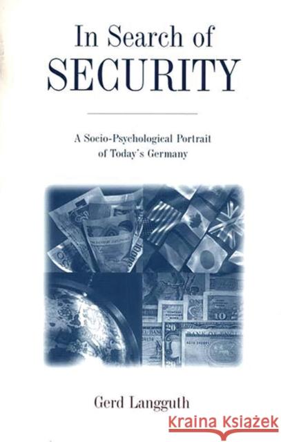 In Search of Security: A Socio-Psychological Portrait of Today's Germany Langguth, Gerd 9780275952310