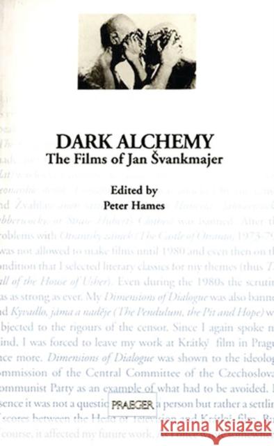 Dark Alchemy: The Films of Jan Svankmajer Hames, Peter 9780275952990 Praeger Publishers