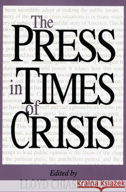 The Press in Times of Crisis Lloyd E. Chiasson 9780275953409 Praeger Publishers