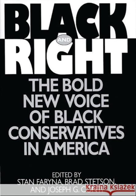 Black and Right: The Bold New Voice of Black Conservatives in America Conti, J. G. 9780275953423 Praeger Publishers