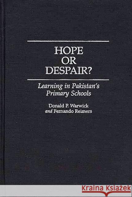 Hope or Despair? : Learning in Pakistan's Primary Schools Donald P. Warwick Fernando Reimers 9780275953485 