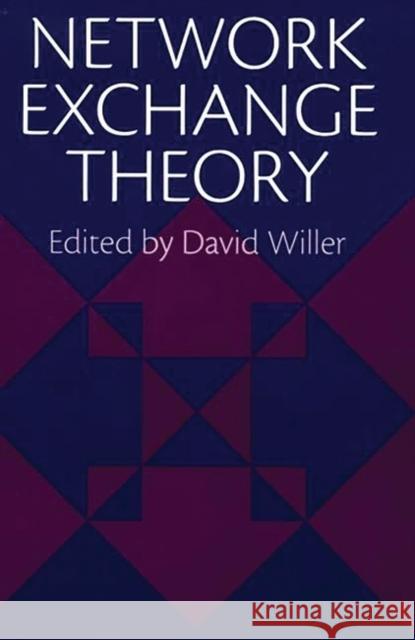 Network Exchange Theory David Willer 9780275953775 Praeger Publishers