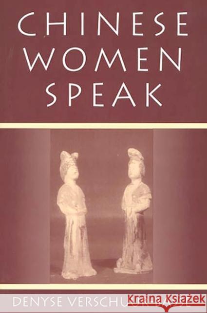 Chinese Women Speak Denyse Verschuur-Basse Elizabeth Rauch-Nolan 9780275953942 Praeger Publishers