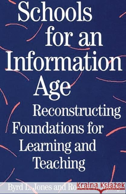 Schools for an Information Age: Reconstructing Foundations for Learning and Teaching Maloy, Robert W. 9780275953959 Praeger Publishers