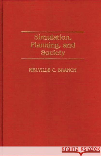 Simulation, Planning, and Society Melville C. Branch 9780275954031
