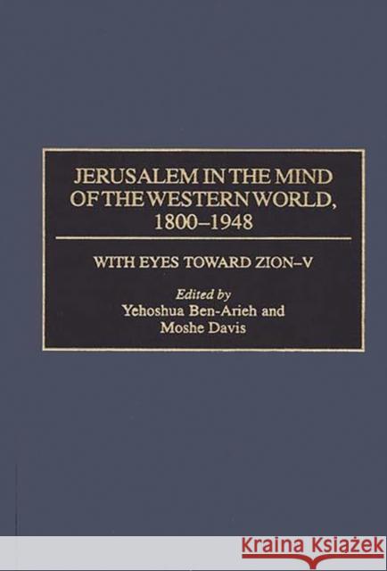 Jerusalem in the Mind of the Western World, 1800-1948 Yehoshua Ben-Arieh Moshe Davis 9780275954055 Praeger Publishers