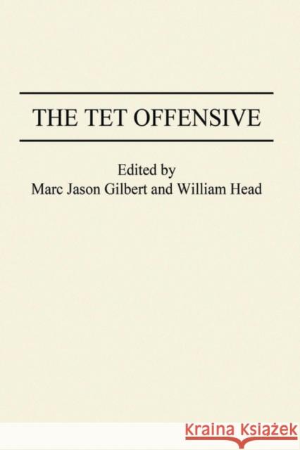 The TET Offensive Gilbert, Marc J. 9780275954819 Praeger Publishers