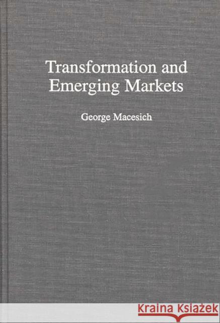 Transformation and Emerging Markets George Macesich 9780275955182