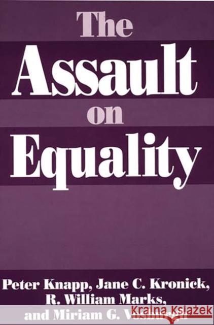 The Assault on Equality Jane C. Kronick R. William Marks Miriam G. Vosburgh 9780275955458