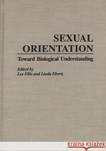 Sexual Orientation: Toward Biological Understanding Ellis, Lee 9780275956516 Praeger Publishers