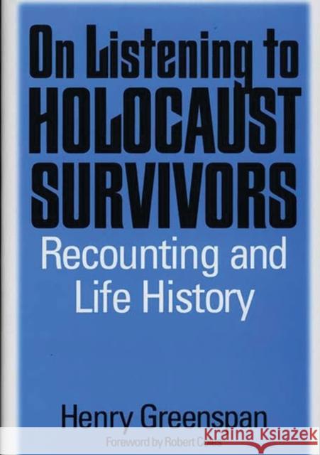 On Listening to Holocaust Survivors: Recounting and Life History Greenspan, Henry 9780275957186 Praeger Publishers