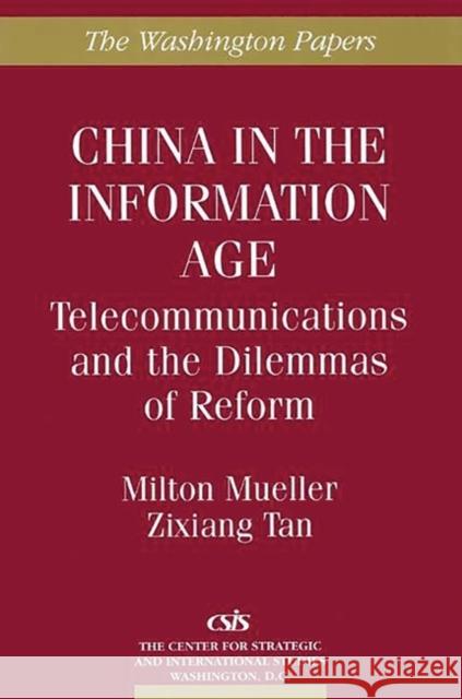 China in the Information Age: Telecommunications and the Dilemmas of Reform Zixiang Tan 9780275958282 Praeger Publishers