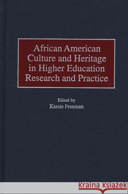 African American Culture and Heritage in Higher Education Research and Practice Kassie Freeman 9780275958442 Praeger Publishers